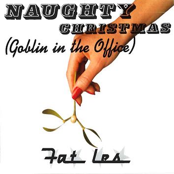 Fat Les - Naughty Christmas (Goblin In The Office) (Download) - Download